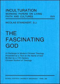 Beispielbild fr The fascinating God : a challenge to modern Chinese theology presented by a text on the name of God written by a 17th century Chinese student of theology zum Verkauf von Carothers and Carothers