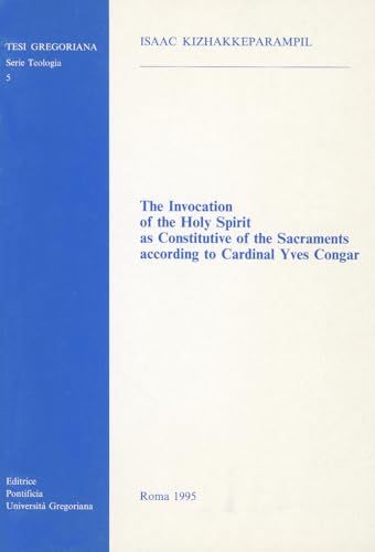 Beispielbild fr Invocation Of Holy Spirit As Constitutive Of The Sacraments According To Cardinal Yves Congar zum Verkauf von ISD LLC