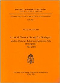 9788876528798: A Local Church living for dialogue: muslim-christian relations in Mindanao-Sulu (Philippines) 1965-2000: Muslim-Christian Relations in Mindanao-Sulu ... 4 (Interreligious and intercult. investig.)