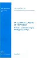 9788876529900: An Ecological Vision of the World: Toward a Christian Ecological Theology of Our Age (Tesi Gregoriana: Teologia)