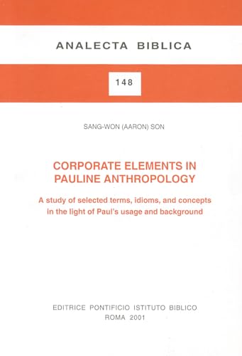 Imagen de archivo de Corporate Elements in Pauline Anthology : A Study of Selected Terms, Idioms, and Concepts in the Light of Paul's Usage and Background a la venta por Better World Books