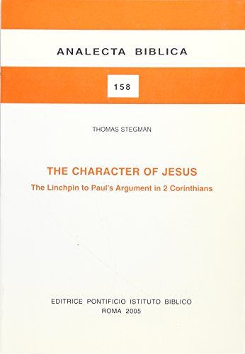 Beispielbild fr The Character of Jesus: The Linchpin to Paul's Argument in 2 Corinthians [Analecta Biblica 158] zum Verkauf von Windows Booksellers