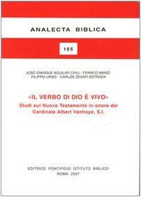 Il verbo di Dio e vivo: studi sul Nuovo Testamento in onore del Cardinale Albert Vanhoye, S.I. - Aguilar Chiu, Jose Enrique; Manzi, Franco