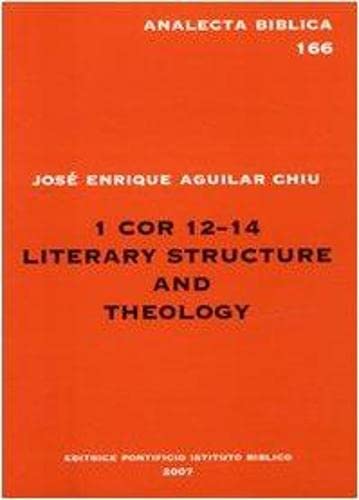 Imagen de archivo de I Cor 12-14: Literary Structure and Theology a la venta por St Philip's Books, P.B.F.A., B.A.