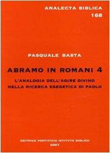 9788876531682: Abramo in Romani 4: L'Analogia Dell'agire Divino Nella Ricerca Esegetica Di Paolo (Analecta Biblica Dissertationes) (Italian Edition)