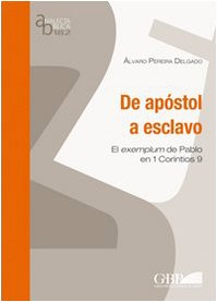 Stock image for De Apostol a Esclavo: El Exemplum de Pablo en 1 Corintios 9 for sale by Windows Booksellers