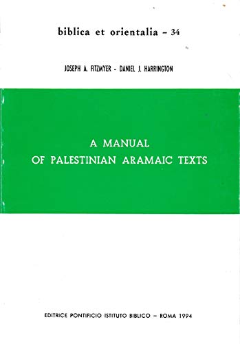 A Manual of Palestinian Aramaic Texts: Second Century B.C.-Second Century A.D. (Biblica Et Orientalia, 34) (9788876533341) by Fitzmyer, Joseph A.; Harrington, Daniel J.