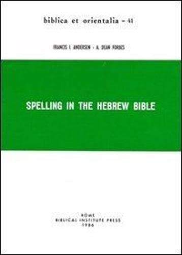 Spelling in the Hebrew Bible (Biblica Et Orientalia) (English and Hebrew Edition) (9788876533426) by Anderson, Francis I.; Forbes, A. Dean; Forbes, Dean A.