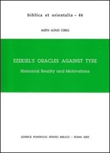 Beispielbild fr Ezekiel's Oracles Against Tyre: Historical Reality and Motivations [Biblica et Orientalia, 46] zum Verkauf von Windows Booksellers