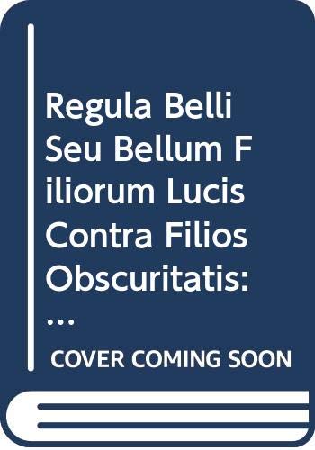 Imagen de archivo de Regula Belli Seu Bellum Filiorum Lucis Contra Filios Obscuritatis a la venta por ISD LLC