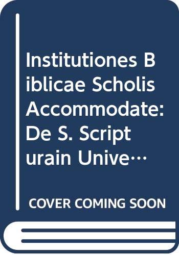 Stock image for Institutiones Biblicae Scholis Accomodate Vol.1 De S. Scripturain Universum for sale by ISD LLC