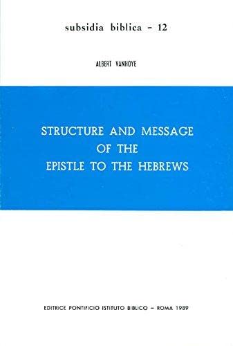 9788876535710: Structure And Message Of The Epistle To The Hebrews (Subsidia Biblica, 12)