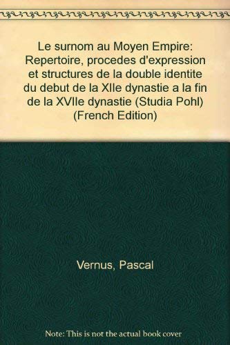 Le Surnom Au Moyen Empire: Repertoire Procedes D'expression Et Structures De La Double Identite Du Debut De La XIIe Dynastie a La Fin De La XVIIe Dynastie (Studia Pohl, 13) (French Edition) (9788876535833) by Vernus, Pascal