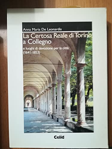 9788876613432: La Certosa reale di Torino a Collegno e luoghi di devozione per la citt