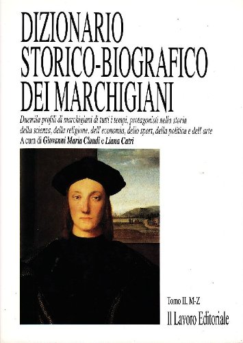 Dizionario storico-biografico dei marchigiani - CLAUDI Giovanni Maria, CATRI Liana (a cura di)