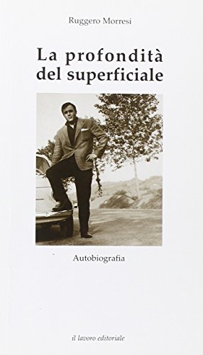 9788876634505: La profondit del superficiale. Autobiografia (Saggi)