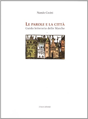 9788876634697: Le parole e la citt. Guida letteraria delle Marche