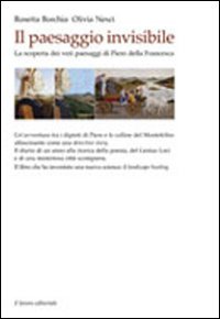9788876636615: Il paesaggio invisibile. La scoperta dei veri paesaggi di Piero della Francesca