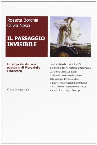 9788876636905: Il paesaggio invisibile. La scoperta dei veri paesaggi di Piero della Francesca