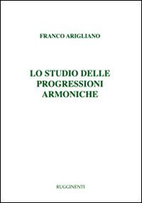 Imagen de archivo de Franco Arigliano-Studio Progressioni Armoniche-Music Theory a la venta por libreriauniversitaria.it