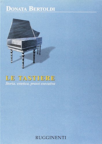 Beispielbild fr Le Tastiere. Storia, estetica, prassi esecutiva. [In Italian]. zum Verkauf von Travis & Emery Music Bookshop ABA