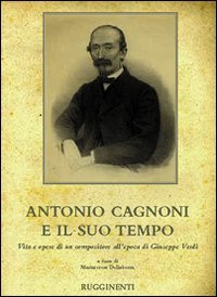 9788876651359: Antonio Cagnoni e il suo tempo. Vita e opere di un compositore all'epoca di Giuseppe Verdi