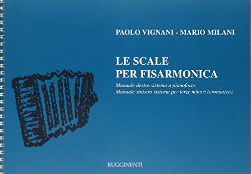 Stock image for Le scale per fisarmonica. Manuale destro sistema a pianoforte. Manuale sinistro sistema per terze minori (cromatico). for sale by libreriauniversitaria.it