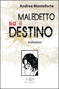Stock image for Maledetto sia il destino. for sale by libreriauniversitaria.it