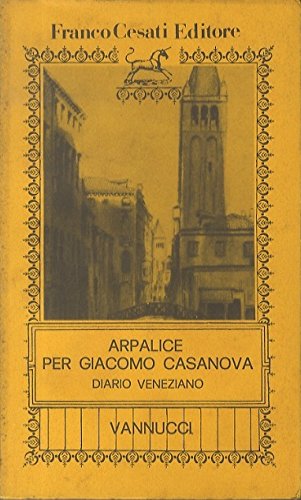 9788876670039: Arpalice per Giacomo Casanova. Diario veneziano
