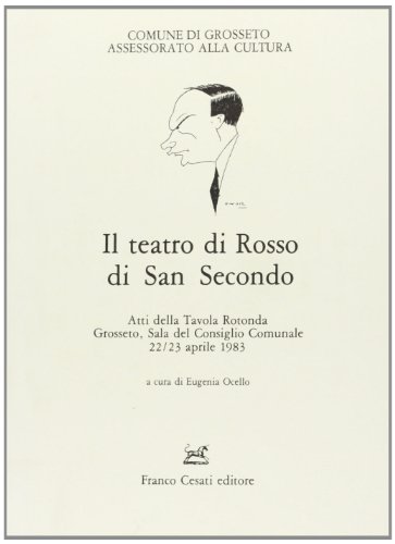 9788876670107: Il Teatro di Rosso di San Secondo: Atti della Tavola rotonda, Grosseto, sala del Consiglio comunale, 22/23 aprile 1983 (Italian Edition)