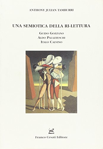 Beispielbild fr Una semiotica della ri-lettura. Guido Gozzano, Aldo Palazzeschi, Italo Calvino zum Verkauf von Ammareal