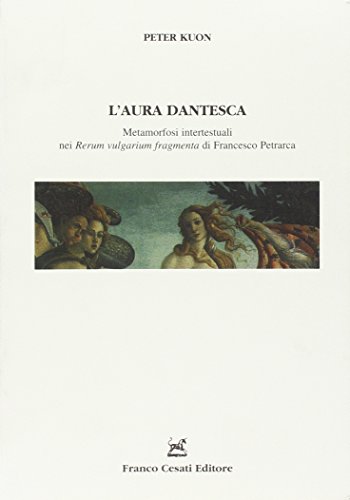 Beispielbild fr L'aura dantesca. Metamorfosi intertestuali nei Rerum Vulgarium Fragmenta di Francesco Petrarca zum Verkauf von Revaluation Books