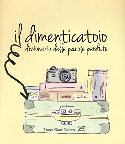 9788876675751: Il dimenticatoio. Dizionario delle parole perdute