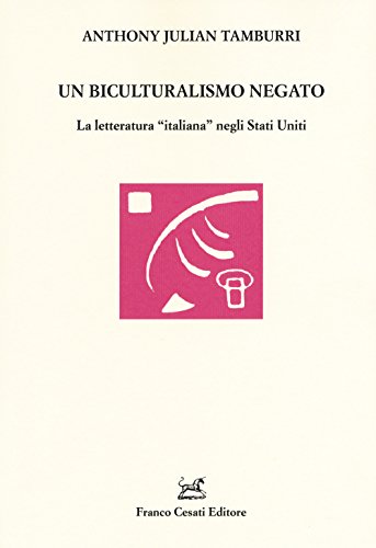 Stock image for Un biculturalismo negato. La letteratura italiana negli Stati Uniti for sale by Revaluation Books