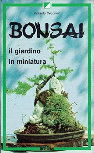 Stock image for Bonsai. Il Giardino In Miniatura for sale by Apeiron Book Service