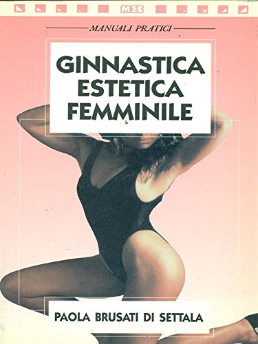 9788876693205: Ginnastica estetica femminile (Manuali economici)