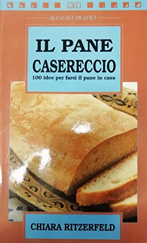 Stock image for Il pane casereccio. 100 idee per farsi il pane in casa (Manuali economici) for sale by medimops