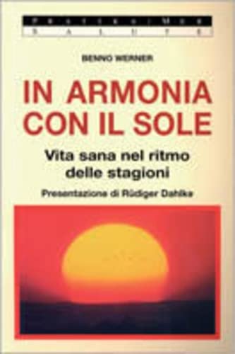 Stock image for In armonia con il sole. Vita sana nel ritmo delle stagioni (Pratika) for sale by medimops