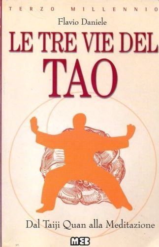 Stock image for Le tre vie del tao. Dal Taiji Quan alla meditazione for sale by medimops