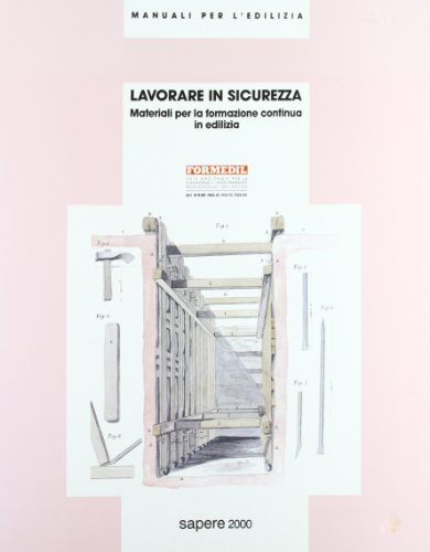 Beispielbild fr Lavorare in sicurezza. Materiali per la formazione continua in edilizia (Manuali per l`edilizia) zum Verkauf von Buchpark