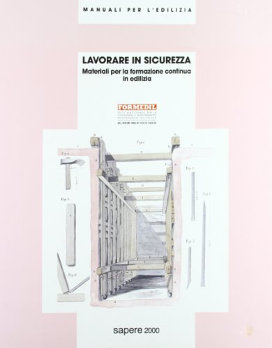 Stock image for Lavorare in sicurezza. Materiali per la formazione continua in edilizia for sale by libreriauniversitaria.it