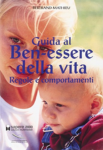 9788876733130: Guida al ben-essere della vita. Regole e comportamenti (Inchieste e proposte)