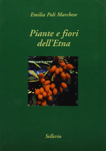 Piante e fiori dell Etna (Bel vedere). - Emilia Poli Marchese