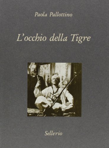 9788876810909: L'occhio della tigre: Alberto Della Valle fotografo e illustratore salgariano