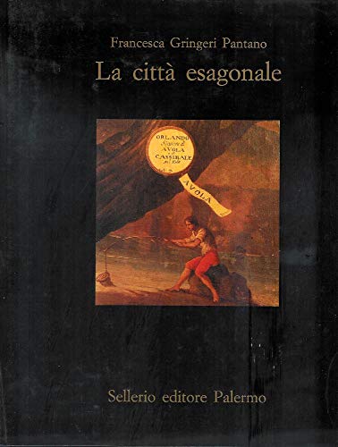 La cittA esagonale. Avola: l'antico sito, lo spazio urbano ricostruito (9788876811074) by Francesca Gringeri Pantano