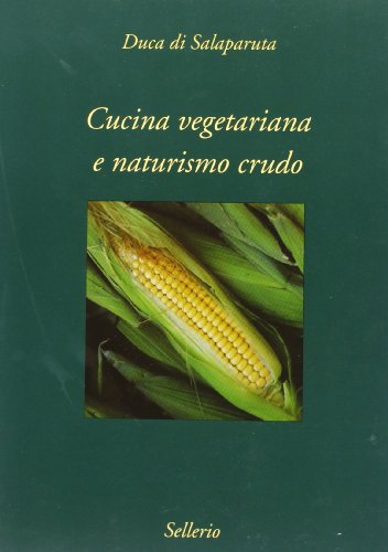 Stock image for Cucina vegetariana e naturismo crudo (Varia) for sale by medimops
