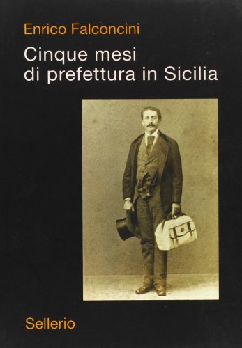 9788876811425: Cinque mesi di prefettura in Sicilia (La memoria illustrata)