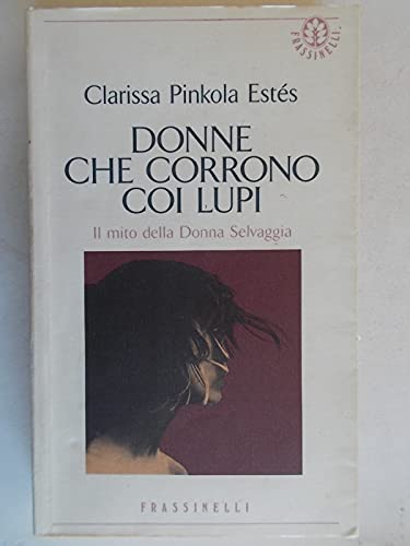 Donne che corrono coi lupi (Saggi) - Clarissa Pinkola Estés