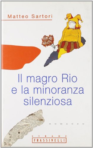 9788876844485: Il magro Rio e la minoranza silenziosa (Frassinelli narrativa straniera)