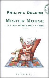 Mister Mouse o la metafisica della tana (9788876847233) by Delerm, Philippe